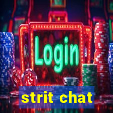 strit chat